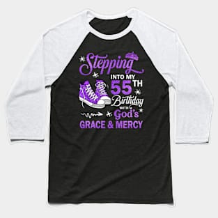 Stepping Into My 55th Birthday With God's Grace & Mercy Bday Baseball T-Shirt